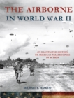 Image for Airborne in World War II: An Illustrated History of America&#39;s Paratroopers in Action