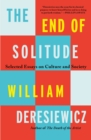 Image for The End of Solitude: Selected Essays on Culture and Society