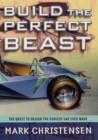 Image for Build the perfect beast: the quest to design the coolest car ever made