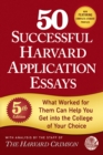 Image for 50 successful Harvard application essays: what worked for them can help you get into the college of your choice.