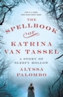 Image for The spellbook of Katrina Van Tassel: a story of Sleepy Hollow