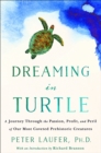 Image for Dreaming in Turtle: A Journey Through the Passion, Profit, and Peril of Our Most Coveted Prehistoric Creatures