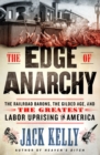 Image for The Edge of Anarchy : The Railroad Barons, the Gilded Age, and the Greatest Labor Uprising in America