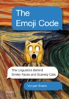 Image for The Emoji code: the linguistics behind smiley faces and scaredy cats
