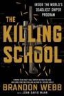 Image for Killing School: Inside the World&#39;s Deadliest Sniper Program