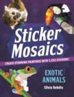 Image for Sticker Mosaics: Exotic Animals : Create Stunning Paintings with Stickers!