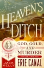 Image for Heaven&#39;s Ditch : God, Gold, and Murder on the Erie Canal