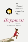 Image for Happiness: A Memoir: The Crooked Little Road to Semi-Ever After