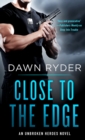 Image for Close to the Edge: An Unbroken Heroes Novel