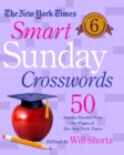 Image for The New York Times Smart Sunday Crosswords Volume 6