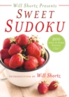 Image for Will Shortz Presents Sweet Sudoku : 200 Easy to Hard Puzzles