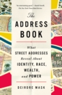 Image for Address Book: What Street Addresses Reveal About Identity, Race, Wealth, and Power