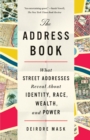 Image for The Address Book : What Street Addresses Reveal About Identity, Race, Wealth, and Power