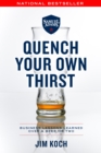 Image for Quench your own thirst  : business lessons learned over a beer or two