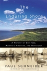 Image for Enduring Shore: A History of Cape Cod, Martha&#39;s Vineyard, and Nantucket