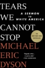 Image for Tears we cannot stop  : a sermon to white America