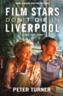 Image for Film stars don&#39;t die in Liverpool: a true love story