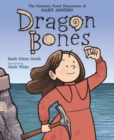 Image for Dragon bones  : the fantastic fossil discoveries of Mary Anning
