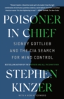 Image for Poisoner in Chief: Sidney Gottlieb and the Cia Search for Mind Control
