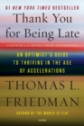 Image for Thank You for Being Late : An Optimist&#39;s Guide to Thriving in the Age of Accelerations (Version 2.0, With a New Afterword)
