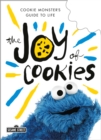 Image for The Joy of Cookies : Cookie Monster&#39;s Guide to Life