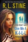 Image for Give Me a K-I-L-L : A Fear Street Novel