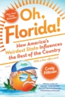 Image for Oh, Florida!  : how America&#39;s weirdest state influences the rest of the country