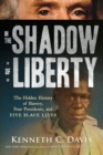 Image for In the Shadow of Liberty : The Hidden History of Slavery, Four Presidents, and Five Black Lives
