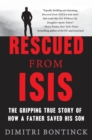Image for Rescued from Isis : The Gripping True Story of How a Father Saved His Son