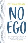 Image for No Ego: How Leaders Can Cut the Cost of Workplace Drama, End Entitlement, and Drive Big Results