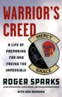 Image for Warrior&#39;s Creed: A Life of Preparing for and Facing the Impossible