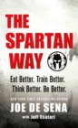 Image for The Spartan way  : eat better, train better, think better, be better