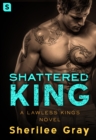 Image for Shattered King: A Lawless Kings Novel