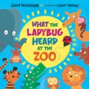 Image for What the Ladybug Heard at the Zoo