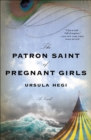 Image for Patron Saint of Pregnant Girls: A Novel