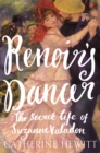 Image for Renoir&#39;s Dancer: The Secret Life of Suzanne Valadon