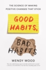 Image for Good Habits, Bad Habits: The Science of Making Positive Changes That Stick