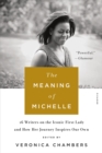 Image for The meaning of Michelle  : 16 writers on the iconic first lady and how her journey inspires our own
