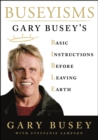 Image for Buseyisms: Gary Busey&#39;s Basic Instructions Before Leaving Earth