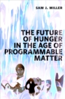 Image for Future of Hunger in the Age of Programmable Matter: a Tor.com Original