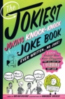 Image for The jokiest, joking, knock-knock, joke book ever written...no joke!  : 1,001 brand-new knee-slappers that will keep you laughing out loud