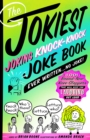 Image for Jokiest Joking Knock-Knock Joke Book Ever Written...No Joke!: 1,001 Brand-New Knee-Slappers That Will Keep You Laughing Out Loud