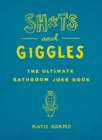 Image for Sh*ts and giggles  : the ultimate bathroom joke book