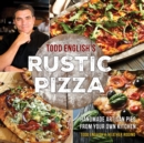 Image for Todd English&#39;s Rustic Pizza: Handmade Artisan Pies from Your Own Kitchen