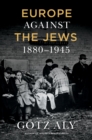 Image for Europe Against the Jews, 1880-1945
