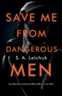 Image for Save Me from Dangerous Men: A Novel