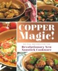 Image for Copper Magic!: No-Fail Recipes for the Revolutionary New Nonstick Cookware