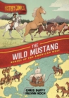 Image for History Comics: The Wild Mustang : Horses of the American West