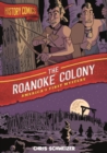 Image for History Comics: The Roanoke Colony : America&#39;s First Mystery