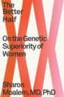 Image for The Better Half : On the Genetic Superiority of Women